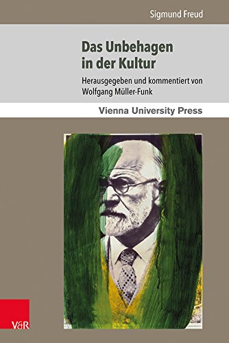 Das Unbehagen in der Kultur: Close Reading und Rezeptionsgeschichte (Sigmund Freuds Werke) (Sigmund Freuds Werke: Wiener Interdisziplinäre Kommentare, Band 3)